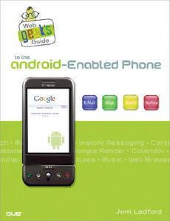 Google Geek's Guide to the Android Enabled Phone by Jerri Ledford