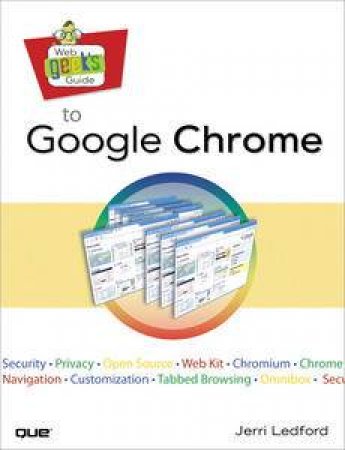 Web Geek's Guide to Google Chrome by Jerri Ledford & Yvette Davis