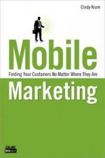 Mobile Marketing Finding Your Customers No Matter Where They Are