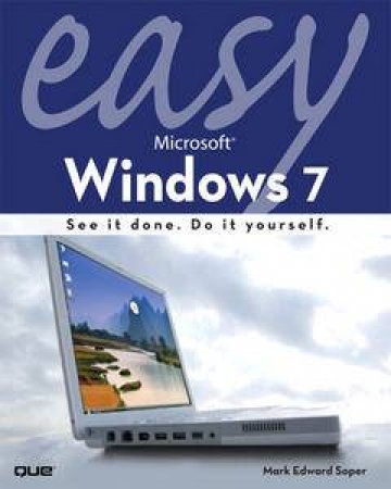 Easy Microsoft Windows 7 by Mark Edward Soper