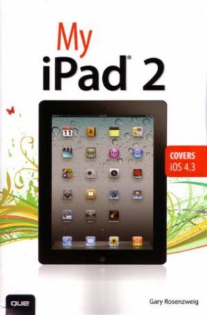 My iPad 2 (covers iOS 4.3) 2nd Ed. by Gary Rosenzweig