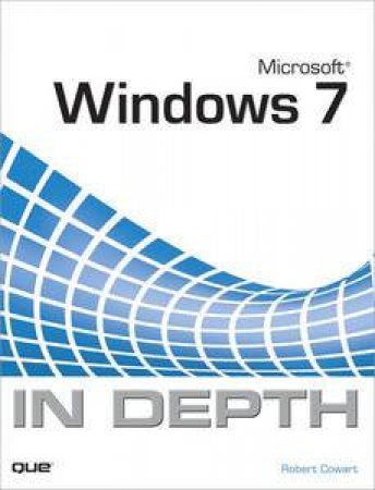 Microsoft Windows 7 In Depth by Robert Cowart