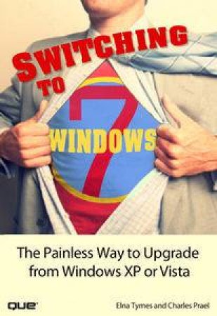 The Painless Way to Upgrade from Windows XP or Vista by Elna Tymes & Charles Prael