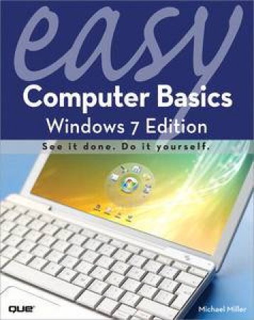 Easy Computer Basics, Windows 7 Edition by Michael Miller