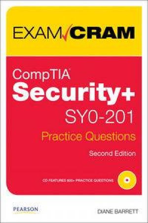 Exam Cram: CompTIA Security+ SY0-201 Practice Questions, 2nd Ed plus CD-ROM by Diane Barrett