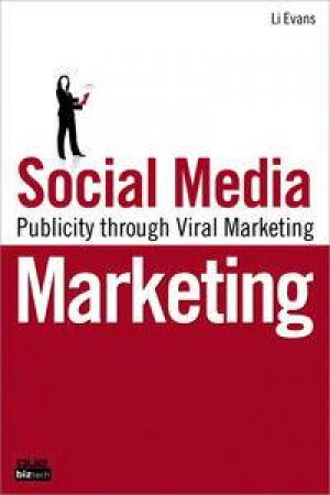 Social Media Marketing: Promoting Your Company Through Viral Marketing by Liana Evans