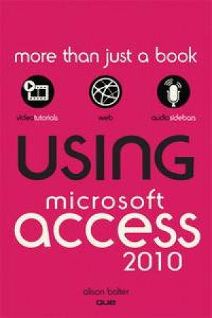 Using Microsoft Access 2010 by Alison Balter