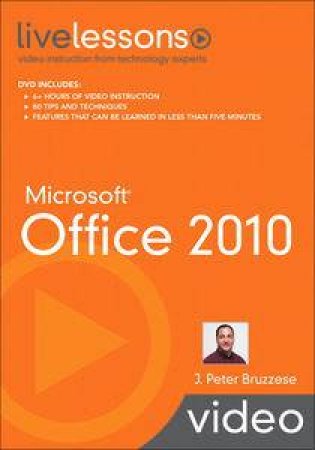 Microsoft Office 2010 LiveLessons (Video Training) by Peter J Bruzzese