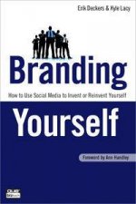 Branding Yourself How to Use Social Media to Invent or Reinvent Yourself