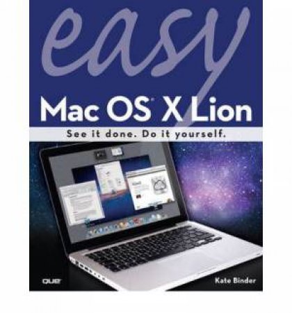 Easy Mac OS X Lion, Second Edition by Kate Binder