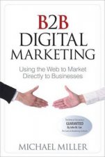 B2B Digital Marketing Using the Web to Market Directly to Businesses