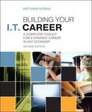 Building Your IT Career A Complete Toolkit for a Dynamic Career in An  y Economy Second Edition