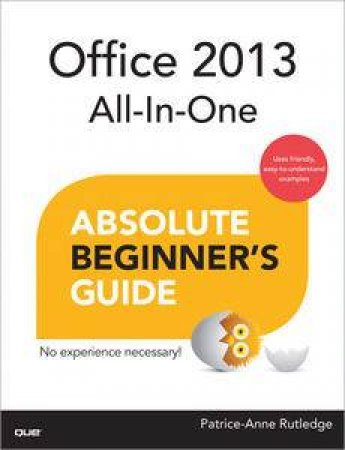 Office 2013 All-In-One Absolute Beginner's Guide by Patrice-Anne Rutledge