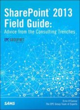 SharePoint 2013 Field Guide Advice from the Consulting Trenches