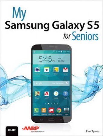 My Samsung Galaxy S5 for Seniors by Elna Tymes