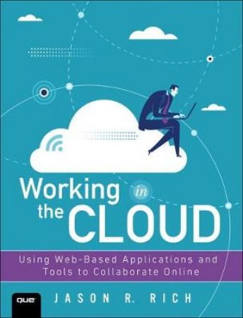 Working in the Cloud by Jason R. Rich