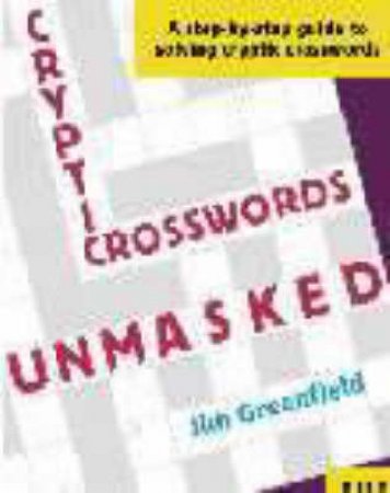 Cryptic Crosswords Unmasked by Jim Greenfield