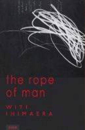 The Rope Of Man by Witi Ihimaera