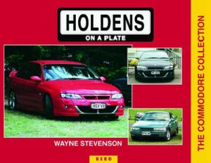 The Commodore Collection: Holdens On A Plate by Wayne Stevenson