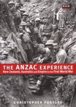 The Anzac Experience by Christopher Pugsley