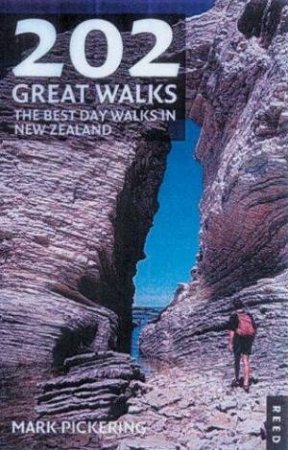 202 Great Walks: The Best Day Walks In New Zealand by Mark Pickering 