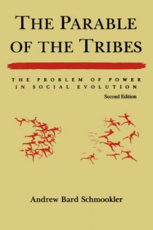 Parable of the Tribes by Andrew Bard Schmookler