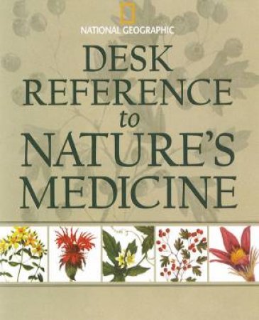 Desk Reference To Nature's Medicine by National Geographic