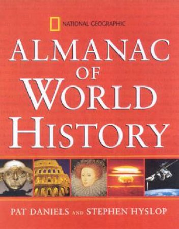 National Geographic Almanac Of World History by Pat Daniels & Stephen Hyslop