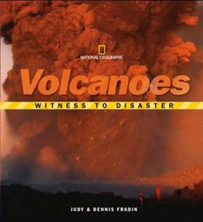 Witness to Disaster: Volcanoes by Dennis Fradin