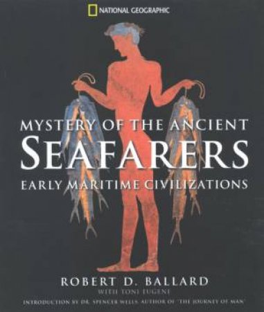 Mystery Of The Ancient Seafarers by Robert D Ballard