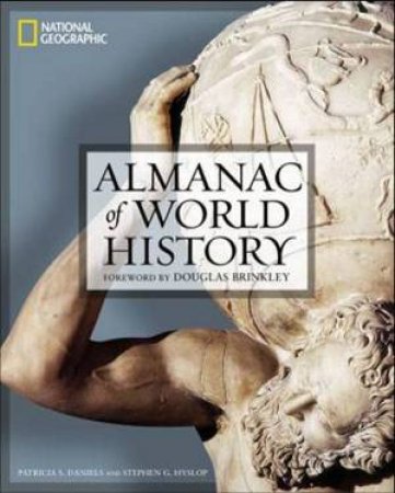 National Geographic Almanac Of World History by Patricia Daniels & Stephen Hyslop