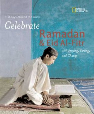 Holidays Around The World: Celebrate Ramadan And Eid Al-Fitr by Deborah Heiligman