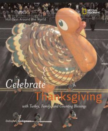 Holidays Around The World: Celebrate Thanksgiving by Deborah Heiligman