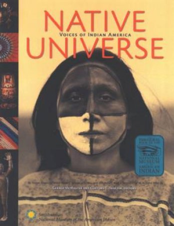 Native Universe: Voices Of Indian America by Gerald McMaster & Clifford E Trafzer