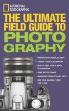 National Geographic The Ultimate Field Guide To Photograhy