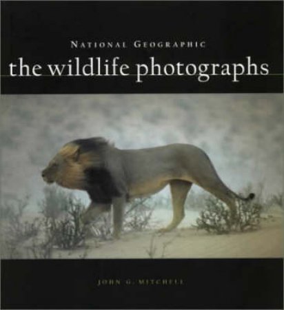 National Geographic: The Wildlife Photographs by John G Mitchell