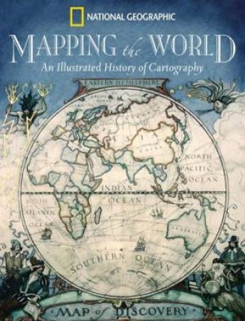 National Geographic: Mapping The World by Ralph E Ehrenberg