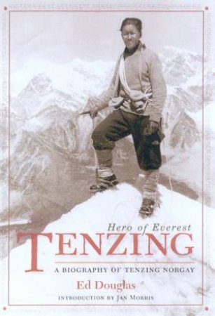 Tenzing: Hero Of Everest: A Biography Of Tenzing Norgay by Ed Douglas