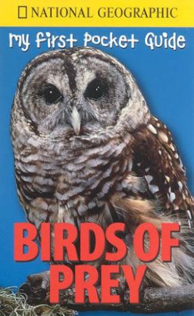 National Geographic: My First Pocket Guide: Birds Of Prey by Various