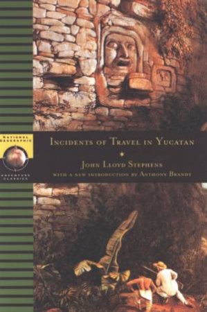 Incidents Of Travel In Yucatan by John Lloyd Stephens