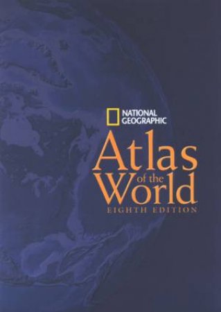 National Geographic: Atlas Of The World - 8 Ed by National Geographic