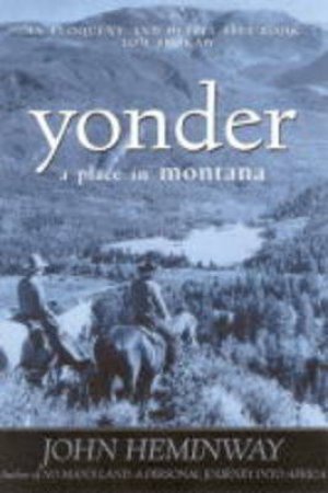 Yonder: A Place In Montana by John Heminway