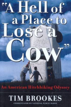 A Hell Of A Place To Lose A Cow by Tim Brookes