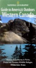 National Geographic Guides To Americas Outdoors Western Canada