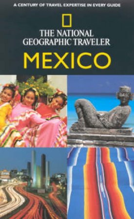 The National Geographic Traveler: Mexico by Various