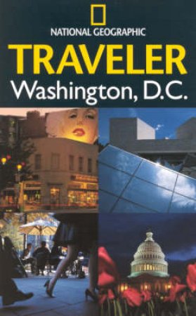 The National Geographic Traveler: Washington, DC by Various