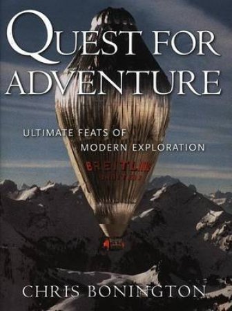 Quest For Adventure: Ultimate Feats Of Modern Exploration by Sir Chris Bonington