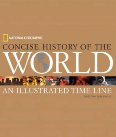 National Geographic Concise History Of The World by Neil Kagan