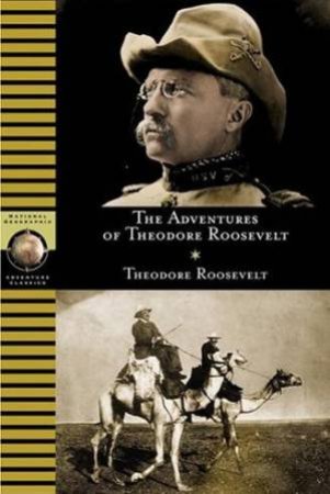 The Adventures Of Theodore Roosevelt by Anthony Brandt