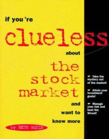 If You're Clueless About The Stockmarket And Want To Know More by Seth Godin